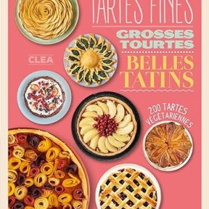 Tartes fines, grosses tourtes et belles tatins - Livre de cuisine